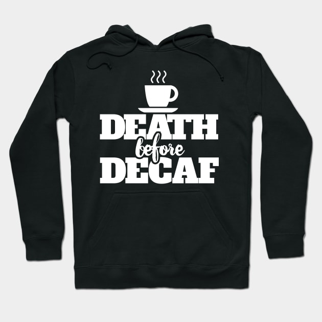 Death before DECAF Hoodie by bubbsnugg